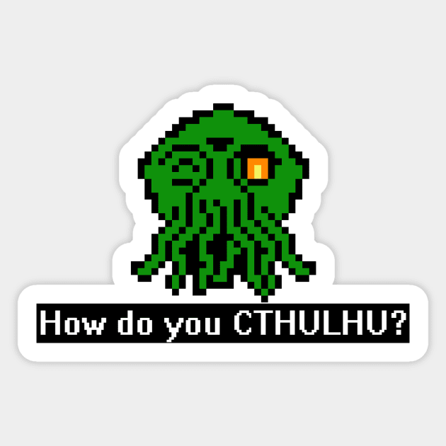 How Do You CTHULHU Sticker by geeklyshirts